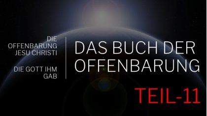 Das Buch der Offenbarung Teil-11