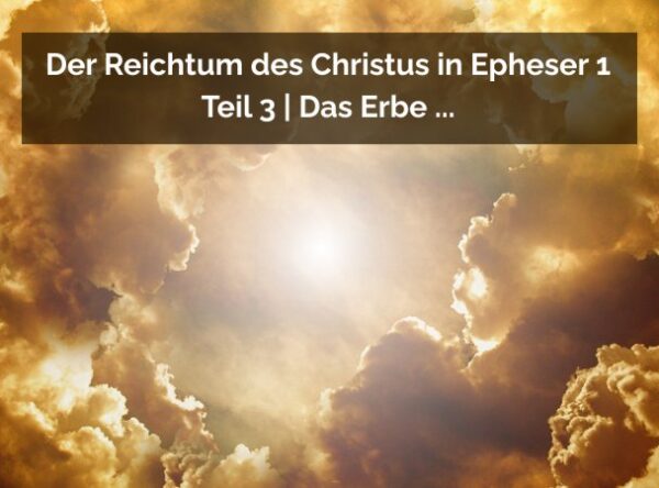 Der Reichtum des Christus - Teil 3
